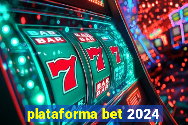 plataforma bet 2024