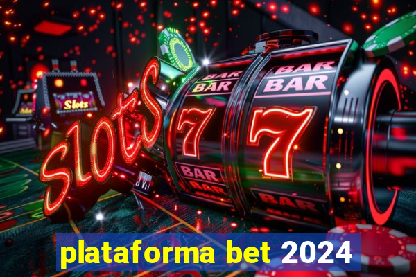 plataforma bet 2024