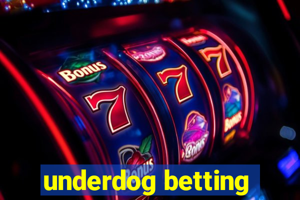 underdog betting