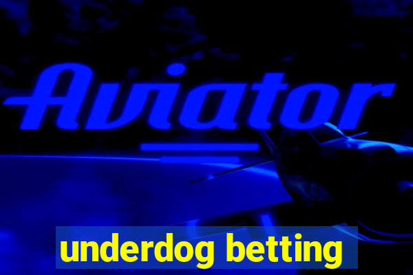 underdog betting