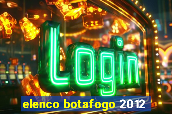 elenco botafogo 2012