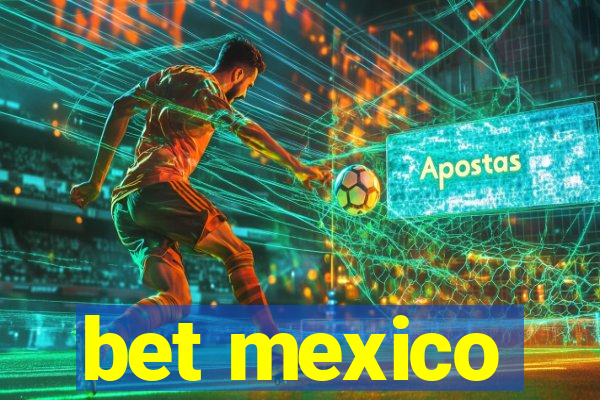 bet mexico