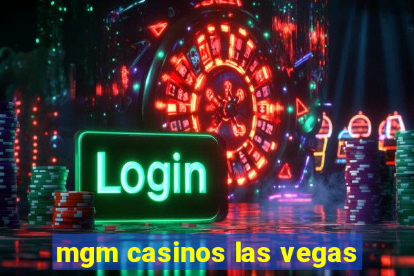 mgm casinos las vegas