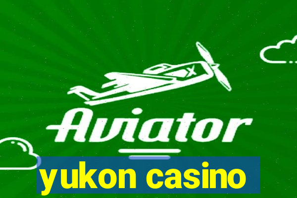 yukon casino