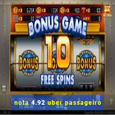 nota 4.92 uber passageiro