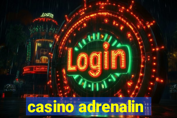 casino adrenalin