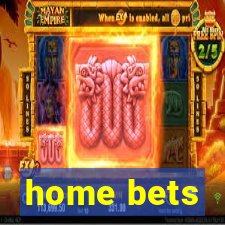 home bets