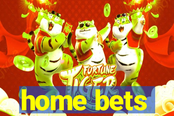 home bets