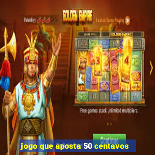 jogo que aposta 50 centavos