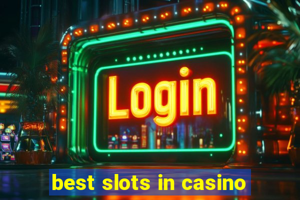 best slots in casino