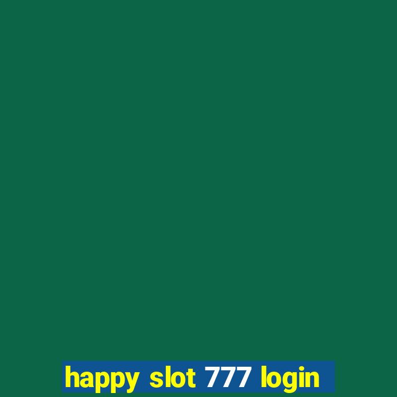 happy slot 777 login