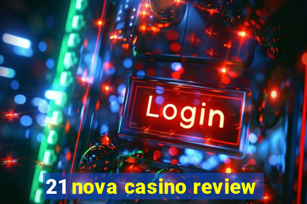 21 nova casino review