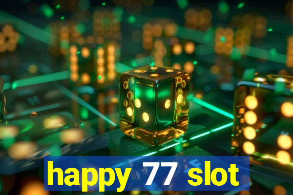 happy 77 slot