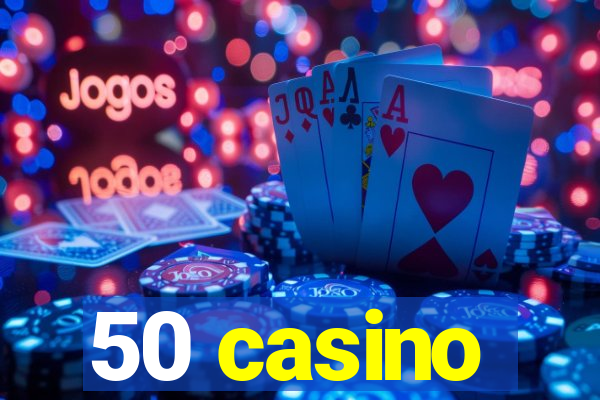 50 casino