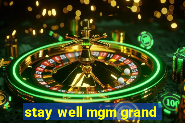 stay well mgm grand