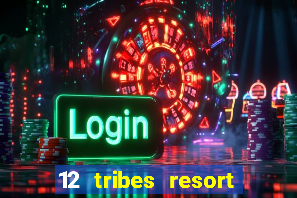 12 tribes resort casino omak