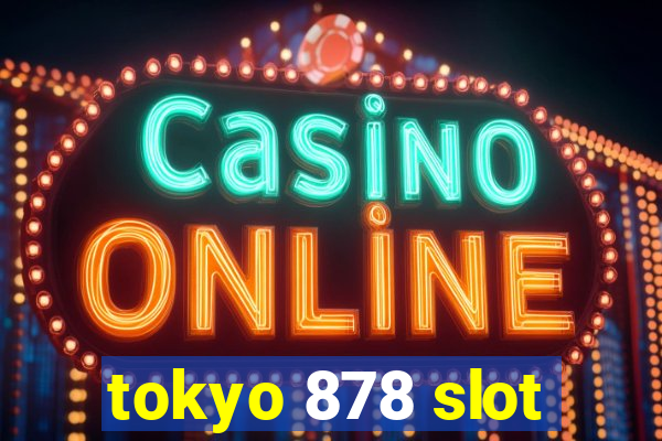 tokyo 878 slot