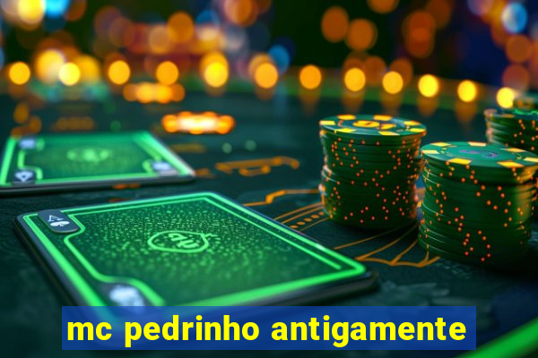 mc pedrinho antigamente