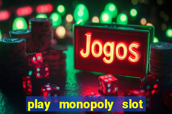 play monopoly slot machine online