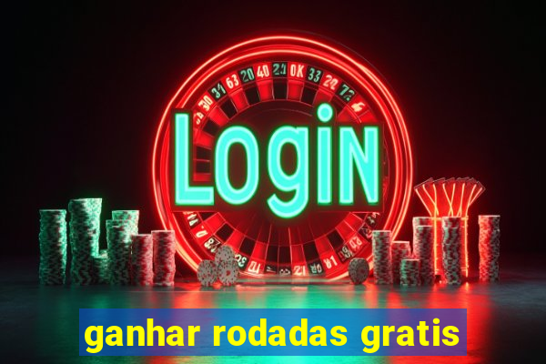 ganhar rodadas gratis