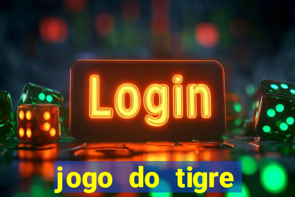 jogo do tigre ganhar dinheiro de verdade