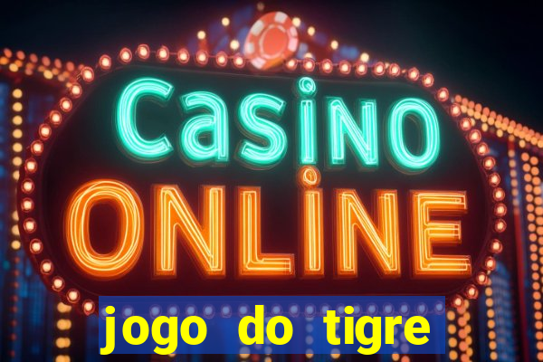 jogo do tigre ganhar dinheiro de verdade