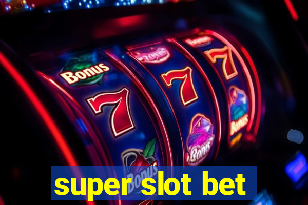 super slot bet