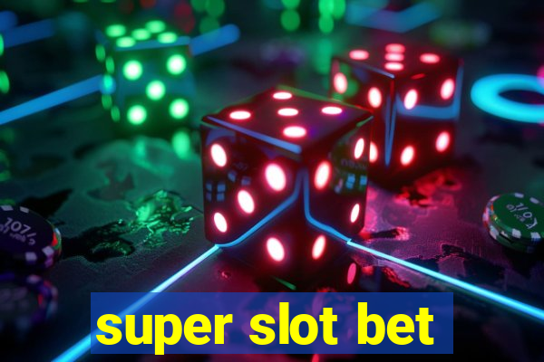 super slot bet