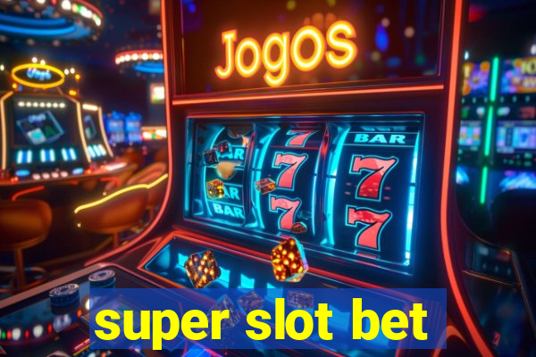 super slot bet