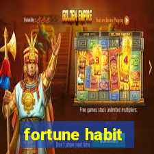 fortune habit