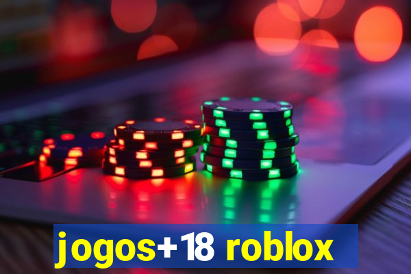 jogos+18 roblox