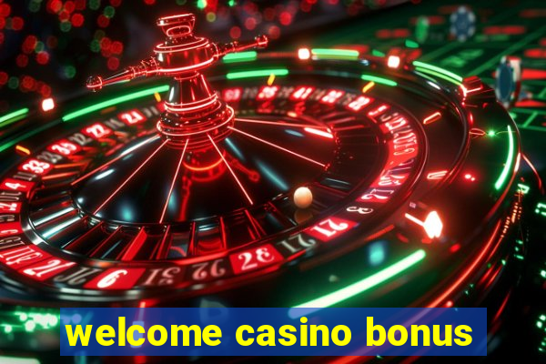 welcome casino bonus