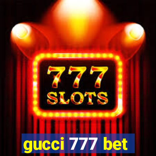 gucci 777 bet