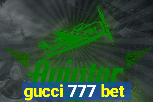 gucci 777 bet