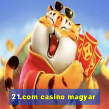 21.com casino magyar