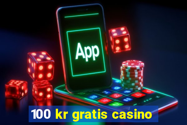 100 kr gratis casino