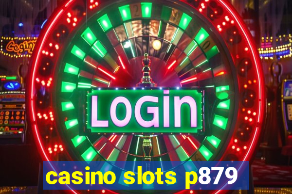 casino slots p879