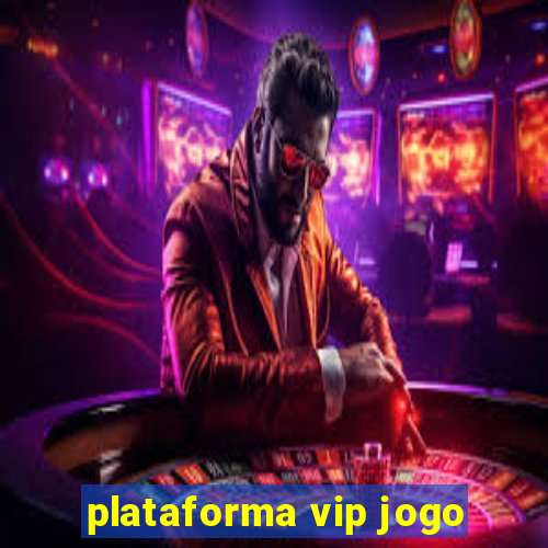 plataforma vip jogo