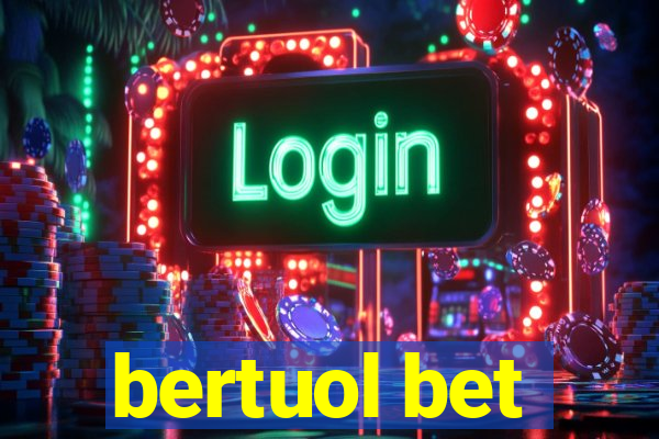 bertuol bet