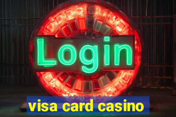 visa card casino