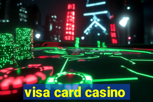 visa card casino