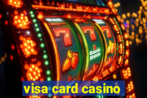 visa card casino