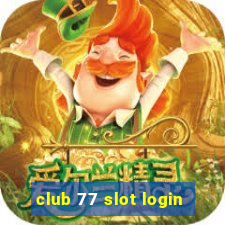 club 77 slot login