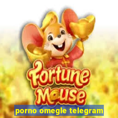 porno omegle telegram