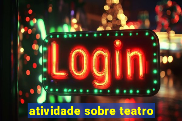 atividade sobre teatro