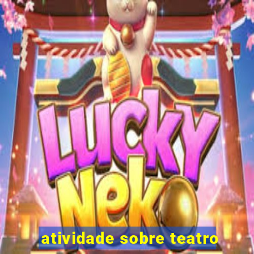 atividade sobre teatro