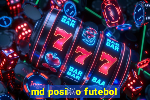 md posi莽茫o futebol