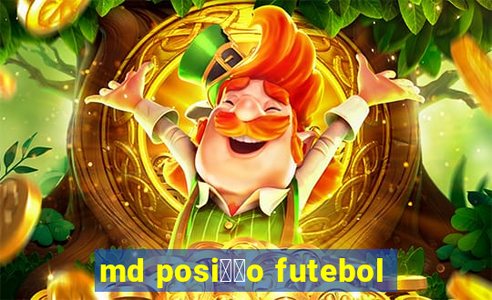 md posi莽茫o futebol