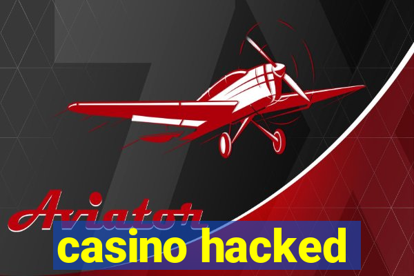 casino hacked