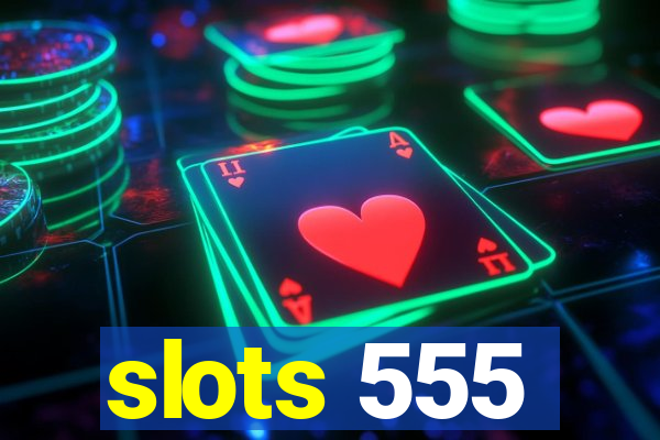 slots 555